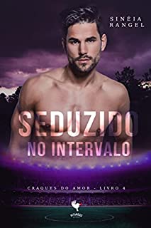Livro Seduzido no Intervalo (Craques do Amor Livro 4)