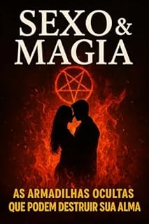 Livro Seduzidos Pelo Prazer, Presos Pelo Mal: Como Rituais de Magia Sexual Estão Escravizando Vidas e Afastando Almas de Deus