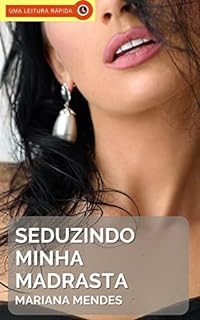 Seduzindo Minha Madrasta: Um Conto Erótico Hot