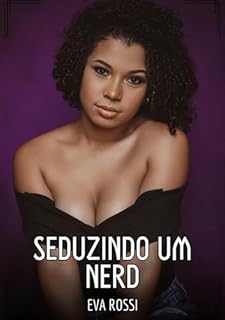 Livro Seduzindo um Nerd: Contos de Sexo Explícito para Adultos