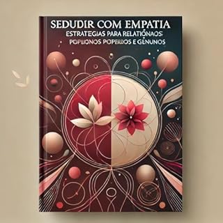 Livro Seduzir com Empatia: Estratégias para Relacionamentos Profundos e Genuínos