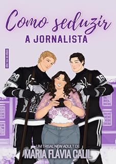 Livro Como Seduzir a Jornalista: um trisal new adult