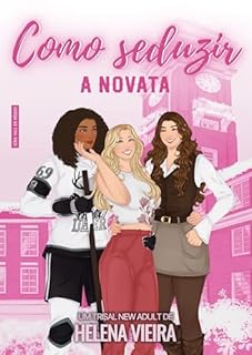 Como Seduzir A Novata: Um trisal new adult sáfico