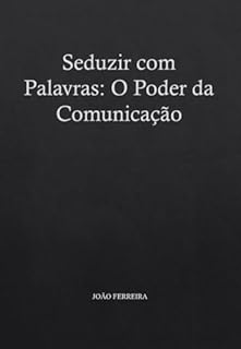 Livro Seduzir com Palavras: O Poder da Comunicação
