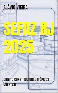 Livro SEFAZ RJ 2025: DIREITO CONSTITUCIONAL (TÓPICOS QUENTES)