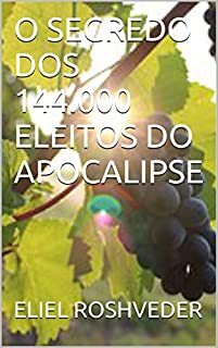 Livro O SEGREDO DOS 144.000 ELEITOS DO APOCALIPSE