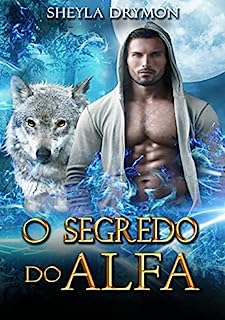Livro O segredo do Alfa: Série DarkForest Livro 1