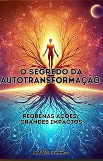 Livro O Segredo da Autotransformação: Pequenas Ações, Grandes Impactos
