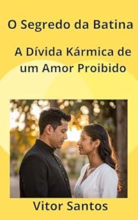 Livro O Segredo da Batina: A Dívida Kármica de um Amor Proibido