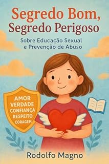 Livro Segredo Bom, Segredo Perigoso : Um livro sobre Educação Sexual e Prevenção de Abuso Infantil