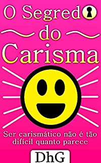 Livro O Segredo do Carisma: Ser carismático não é tão difícil quanto parece