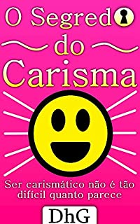 Livro O Segredo do Carisma: Ser carismático não é tão difícil quanto parece