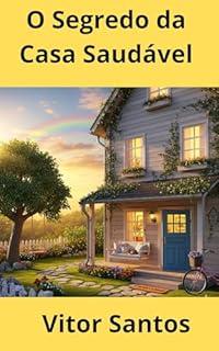 Livro O Segredo da Casa Saudável: O lar como pilar da sua saúde integral