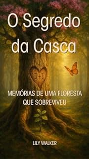 O Segredo da Casca: Memórias de uma Floresta que Sobreviveu