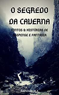 Livro O Segredo da Caverna: Contos & Histórias de suspense e fantasia