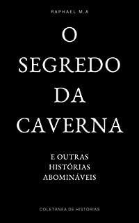 Livro O Segredo da Caverna e outras histórias abomináveis