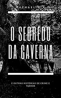 Livro O Segredo da Caverna e outras histórias de crime e terror