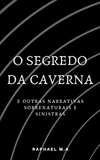 Livro O Segredo da Caverna e outras narrativas sobrenaturais e sinistras