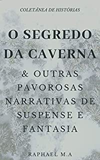 Livro O Segredo da Caverna & outras pavorosas narrativas de suspense e fantasia
