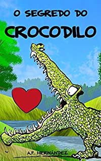 Livro O segredo do crocodilo: Um educativo conto infantil para crianças com o qual potencializar a autoestima