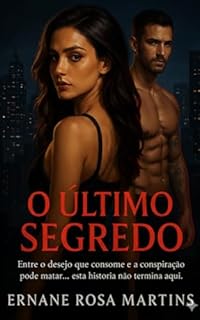 Livro O Último Segredo : Entre o desejo que consome e a conspiração que pode matar… esta história não termina aqui (Segredos e Cinzas Livro 1)