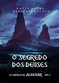 O Segredo dos Deuses: (As Crônicas de Aleevar - Livro 2)