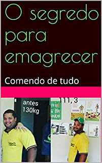 O segredo para emagrecer: Comendo de tudo