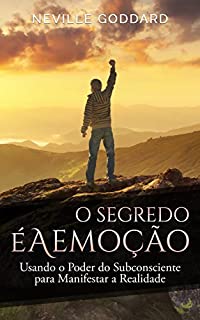 Livro O Segredo é a Emoção: Usando o Poder do Subconsciente para Manifestar a Realidade