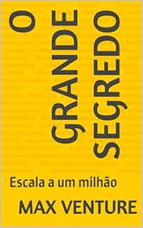 O GRANDE SEGREDO: Escala a um milhão