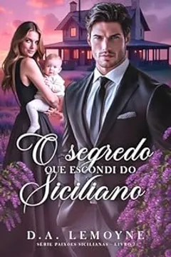 O Segredo que Escondi do Siciliano (Série Paixões Sicilianas Livro 7)