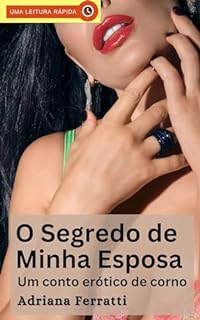 O Segredo de Minha Esposa: Um conto erótico de corno