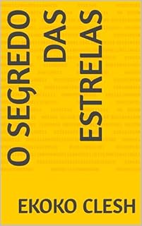 O Segredo das Estrelas (Crônicas Cósmicas Livro 1)