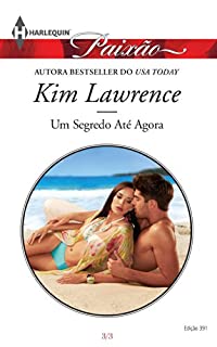 Livro Um Segredo até Agora: Harlequin Paixão - ed.391 (Consequências de uma noite)