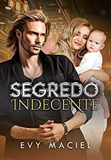 Livro SEGREDO INDECENTE: Um bebê para o meu ex-melhor amigo