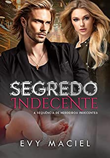 Livro Segredo Indecente: Paixão Explosiva & Amor Irrefreável (INDECENTES)