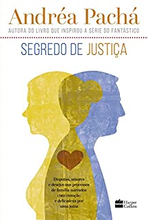 Livro Segredo de justiça: Disputas, amores e desejos nos processos de família narrados com emoção e delicadeza por uma juíza