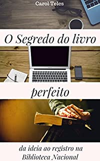 Livro O Segredo do Livro Perfeito: Da ideia ao registro na Biblioteca Nacional
