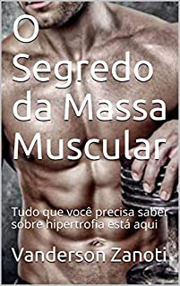 Livro O Segredo da Massa Muscular: Tudo que você precisa saber sobre hipertrofia está aqui