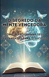 Livro O Segredo da Mente Vencedora: Como Reprogramar Seus Pensamentos para o Sucesso