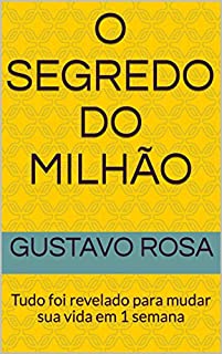 Livro O segredo do milhão: Tudo foi revelado para mudar sua vida em 1 semana