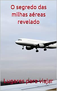 O segredo das milhas aéreas revelado