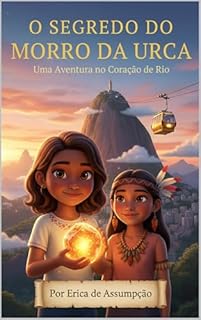 O SEGREDO DO MORRO DA URCA: Uma Aventura no Coração do Rio