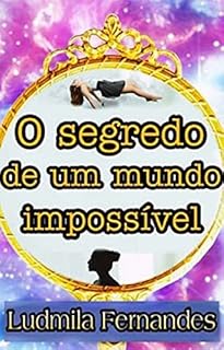 Livro O Segredo de um Mundo Impossível