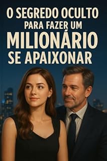 Livro O Segredo Oculto Para Fazer um Milionário se Apaixonar: livro de romance e estratégia