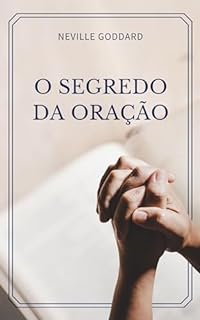 Livro O Segredo da Oração (Palestras de Neville Goddard)