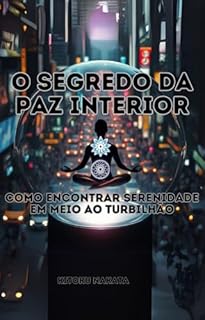 Livro O Segredo da Paz Interior: Como Encontrar Serenidade em Meio ao Turbilhão