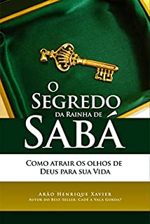 Livro O segredo da Rainha de Sabá: Como atrair os olhos de Deus para sua vida