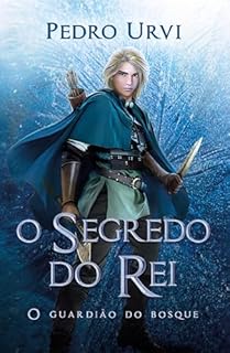 O segredo do rei – Segundo volume da série "O Guardião do Bosque"