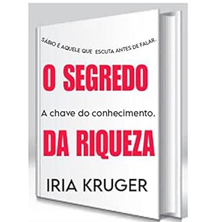 Livro O SEGREDO DA RIQUEZA - A chave do conhecimento.: SÁBIO É AQUELE QUE ESCUTA ANTES DE FALAR.