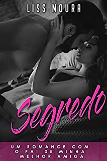 Livro Segredo: Um romance com o pai de minha melhor amiga (romance contemporâneo)